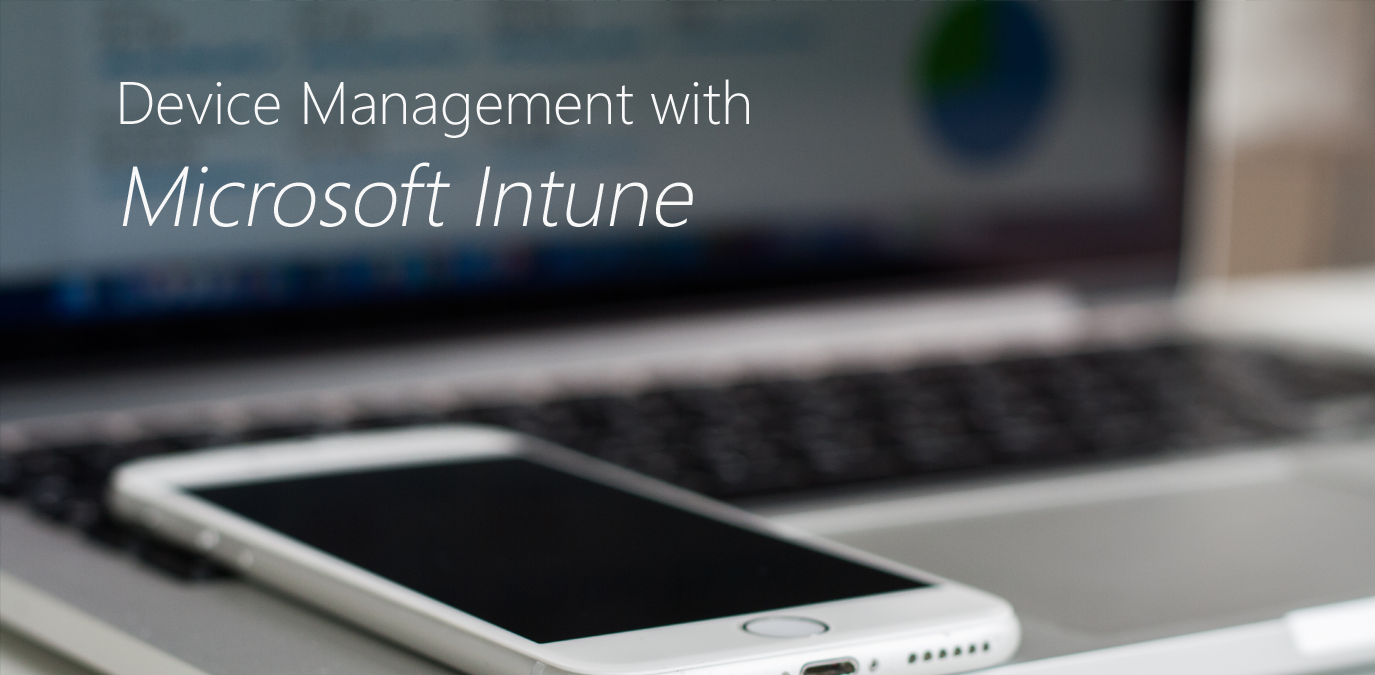 Device Management with Microsoft Intune